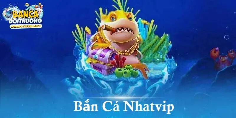 Bắn cá nhatvip thế giới đại dương rực rỡ và kịch tính 